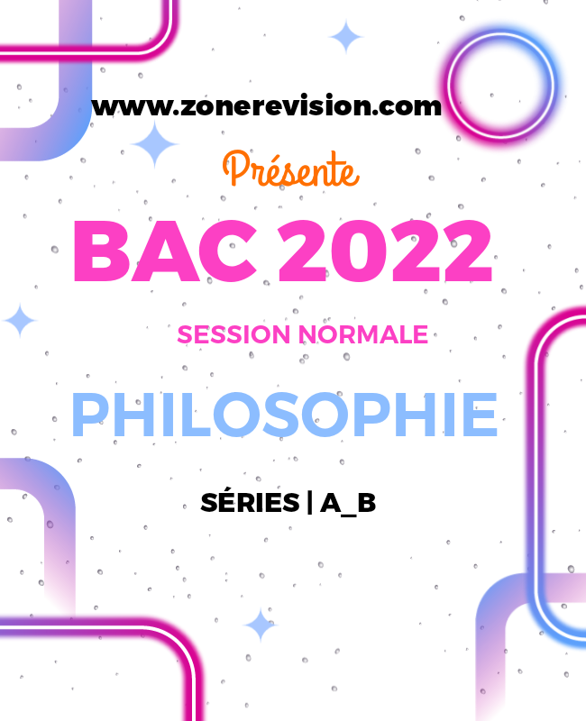 Aperçu de PHILOSOPHIE | SÉRIES A_B BAC 2022