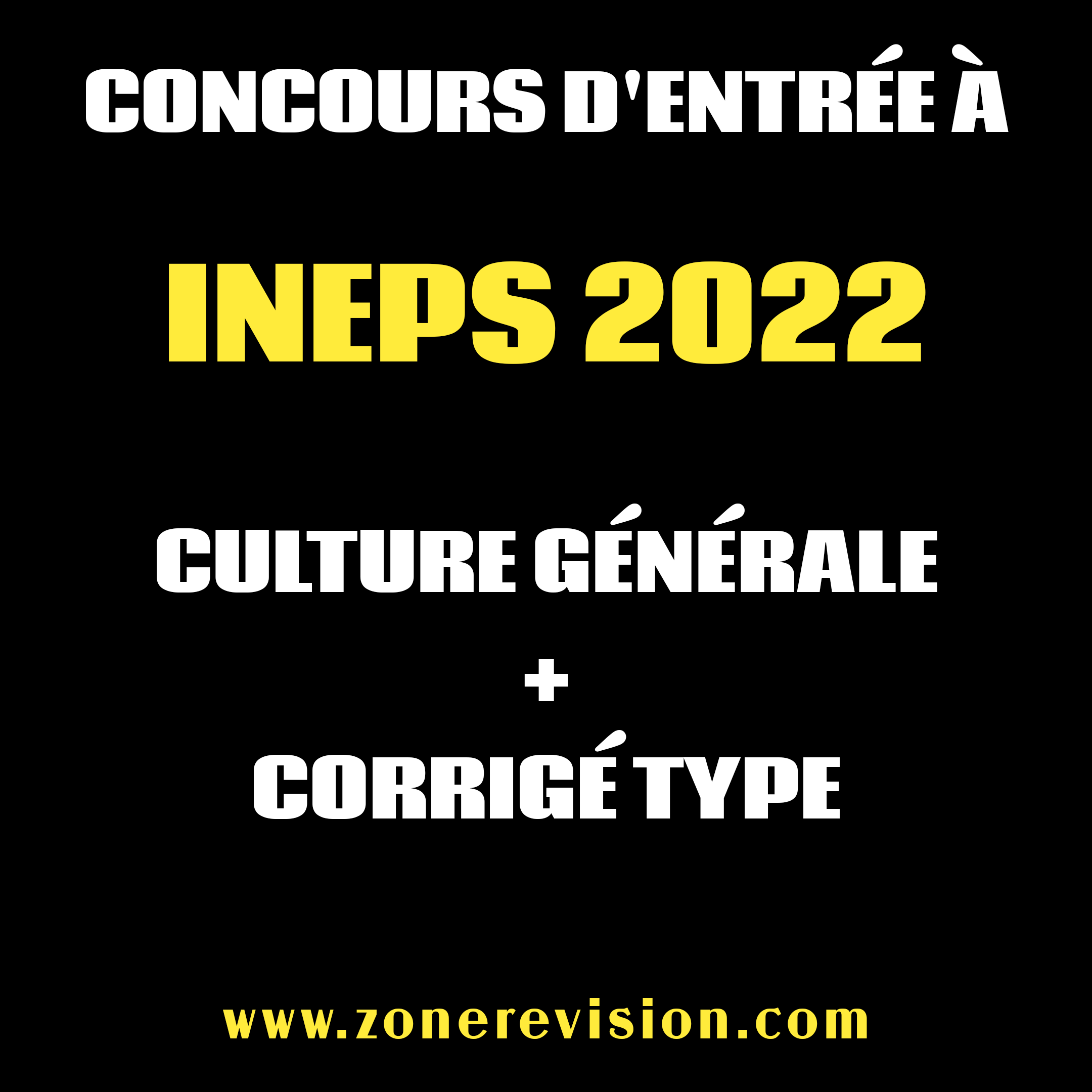 Aperçu de CONCOURS D'ENTRÉE À INEPS 2022 CULTURE GÉNÉRALE ET CORRIGÉ TYPE