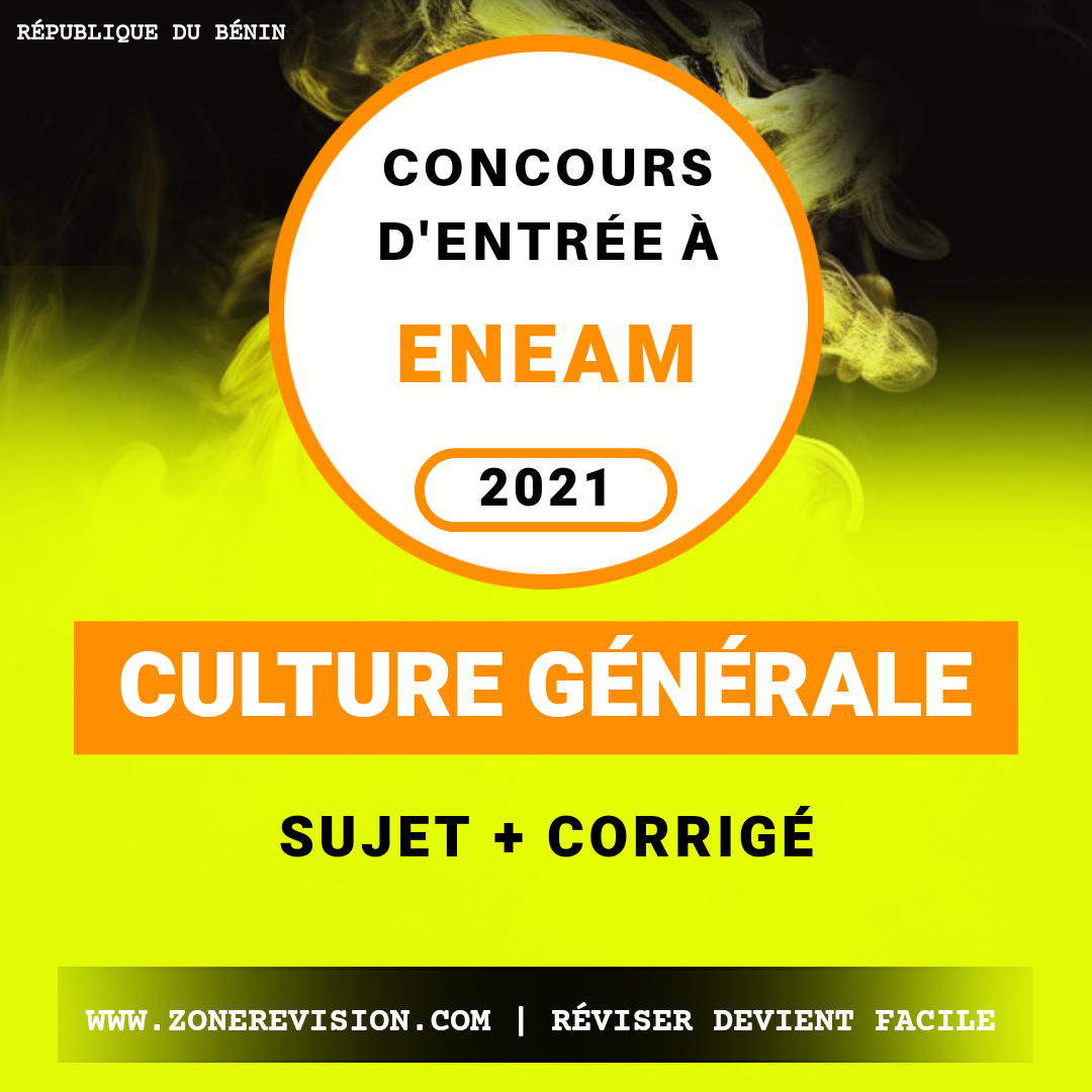 Aperçu de Culture générale • Concours d'entrée à ENEAM 2021 • Sujet et corrigé